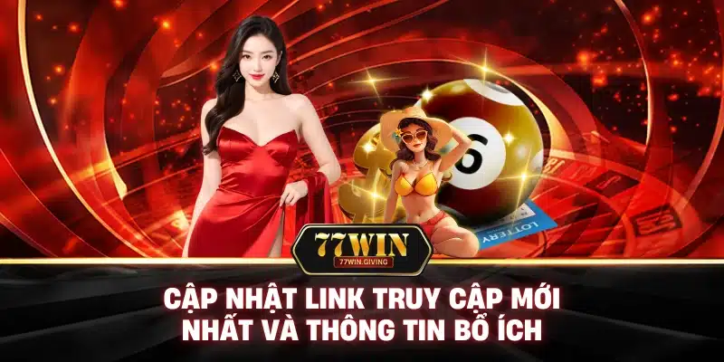 77WIN 8 Cập Nhật Link Truy Cập Mới Nhất và Thông Tin Bổ Ích